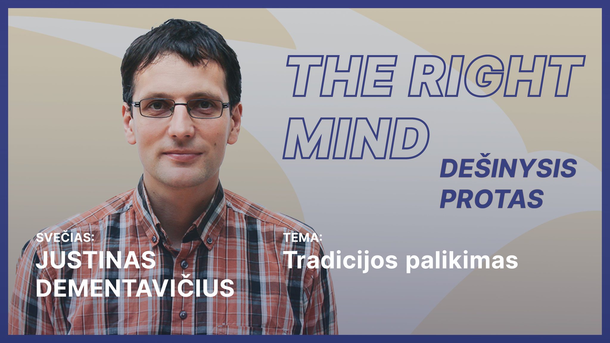 Dešinysis protas #09 Tradicijos palikimas