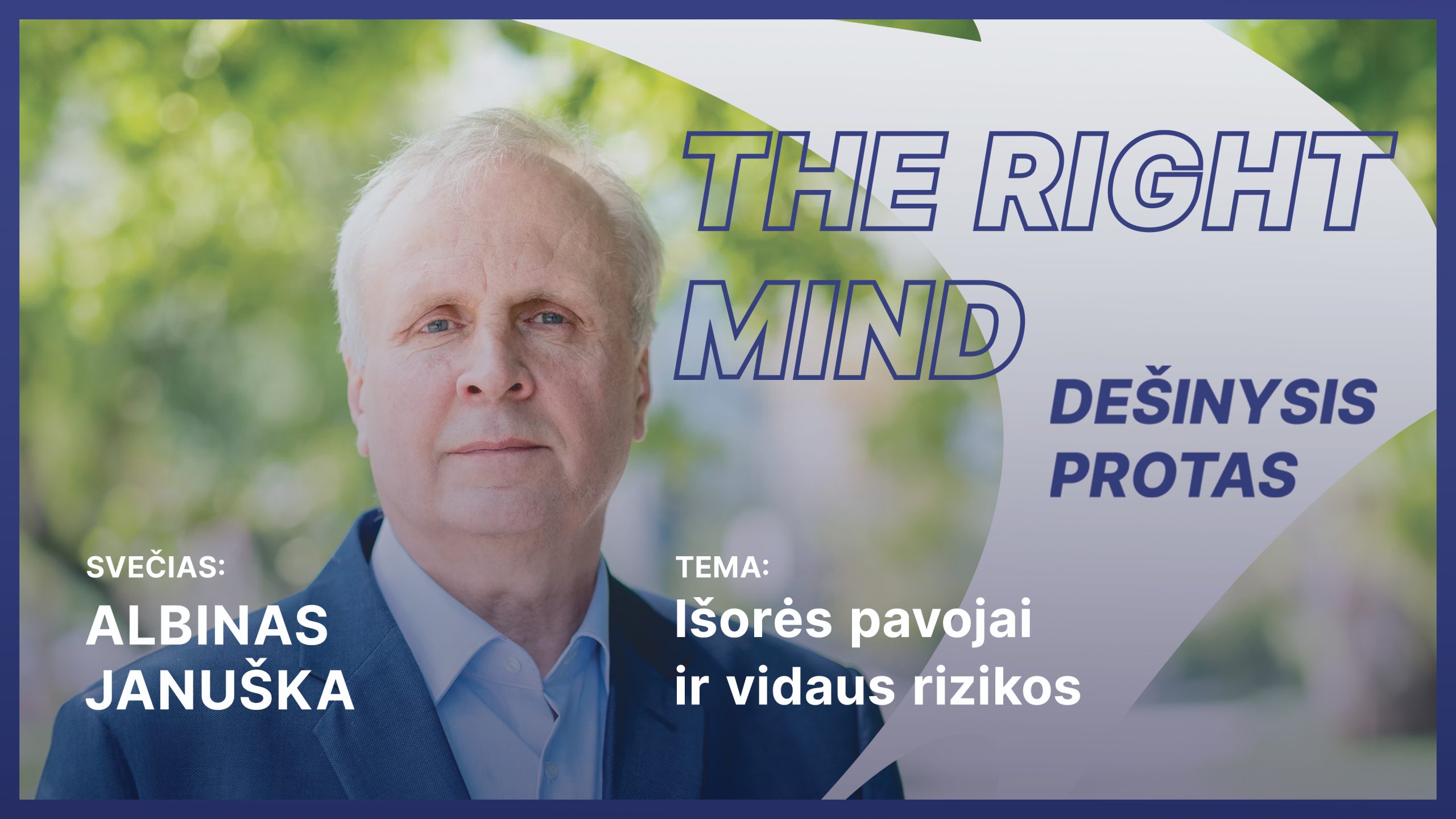 Dešinysis protas #18 A. Januška apie išorės pavojus ir vidaus rizikas