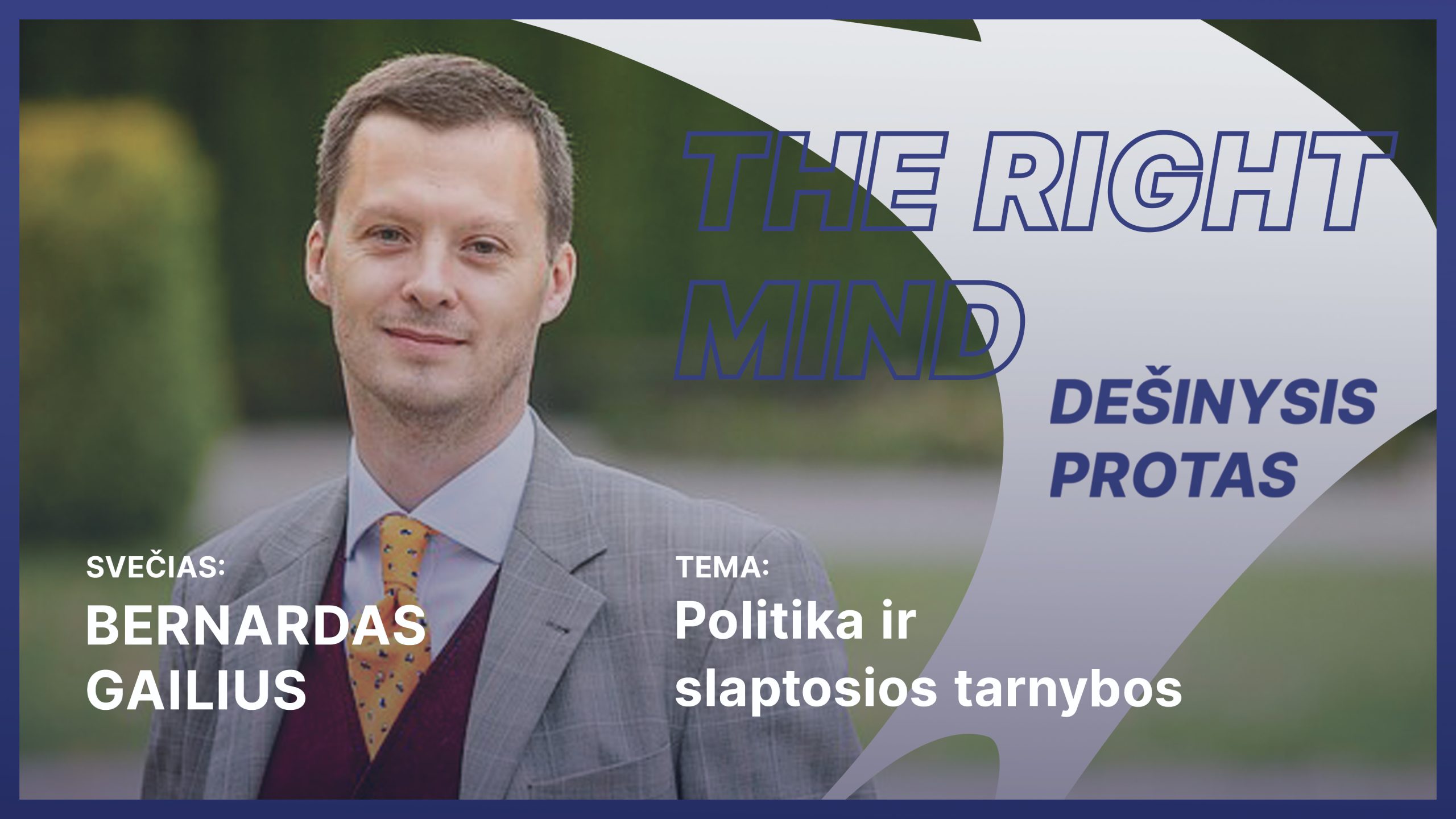 Dešinysis protas #21 B. Gailius apie politiką ir slaptasias tarnybas