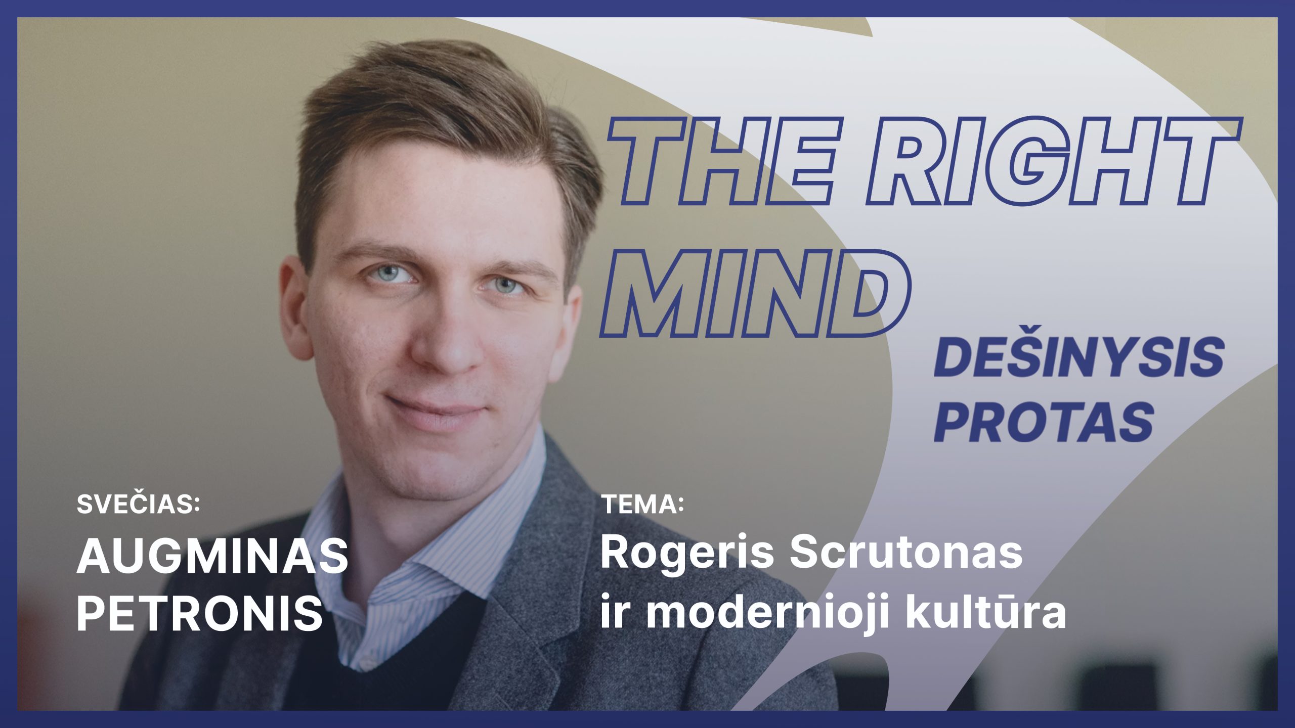 Dešinysis protas #20 A. Petronis apie R. Scrutona ir moderniają kultūrą