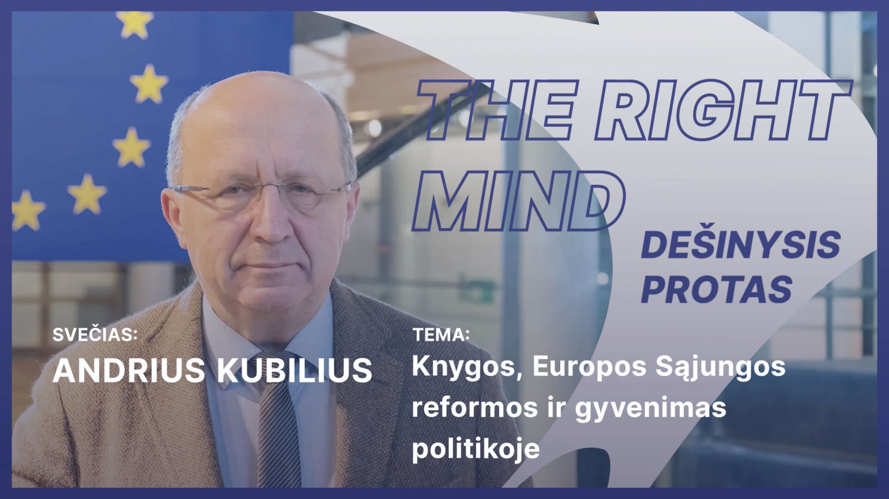 Dešinysis protas #15 A. Kubilius apie knygas ir Europos Sąjungos reformas