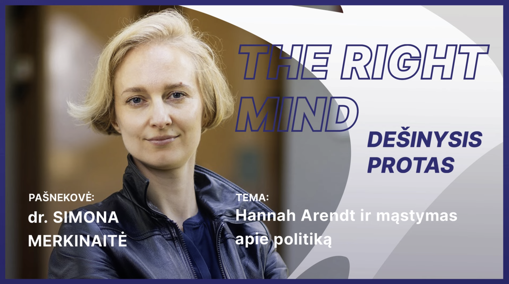 Dešinysis protas #27 S. Merkinaitė apie Hannah Arendt ir mąstymą apie politiką