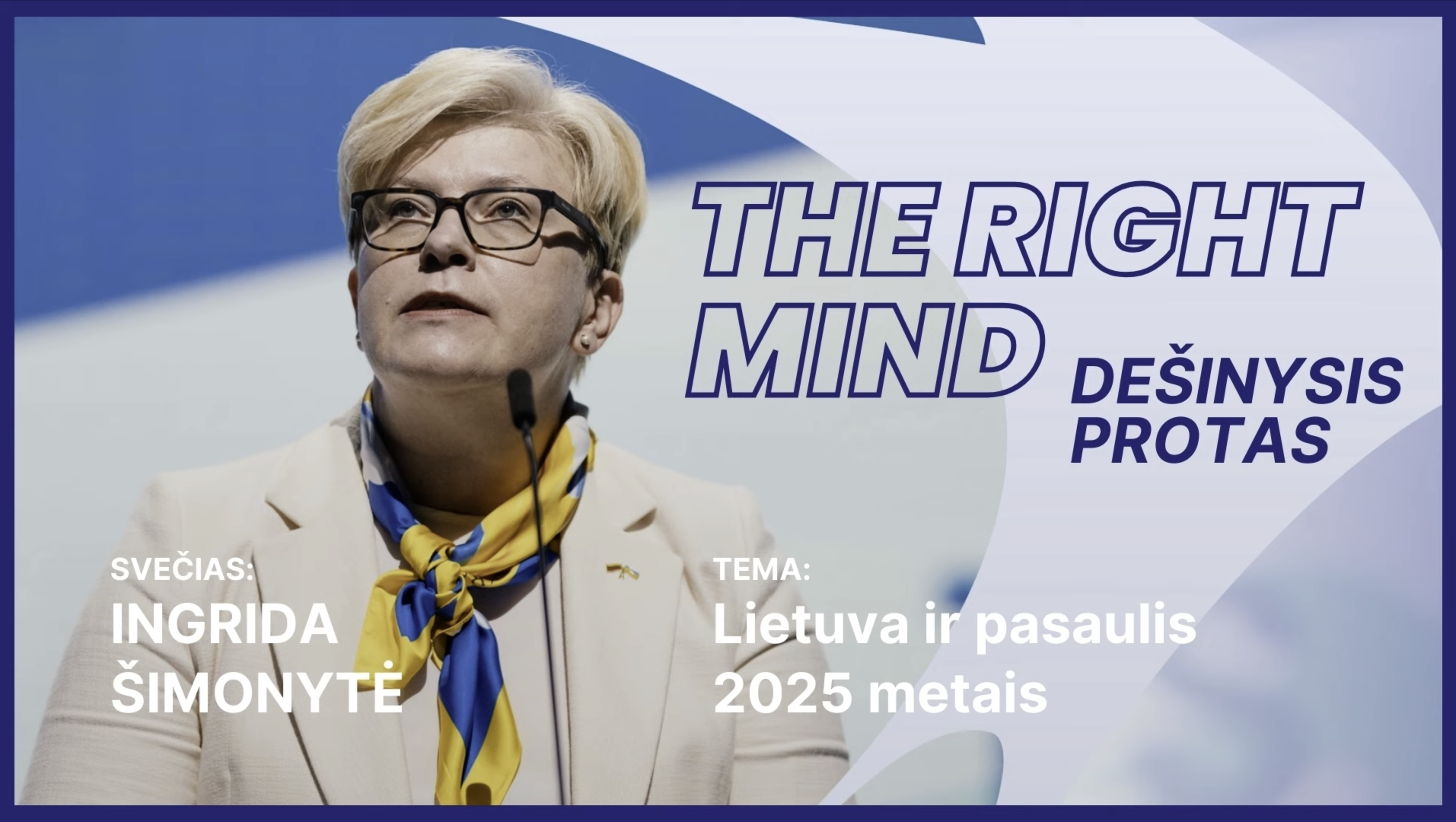 Dešinysis protas #30 I. Šimonytė apie Lietuvą ir pasaulį 2025 metais