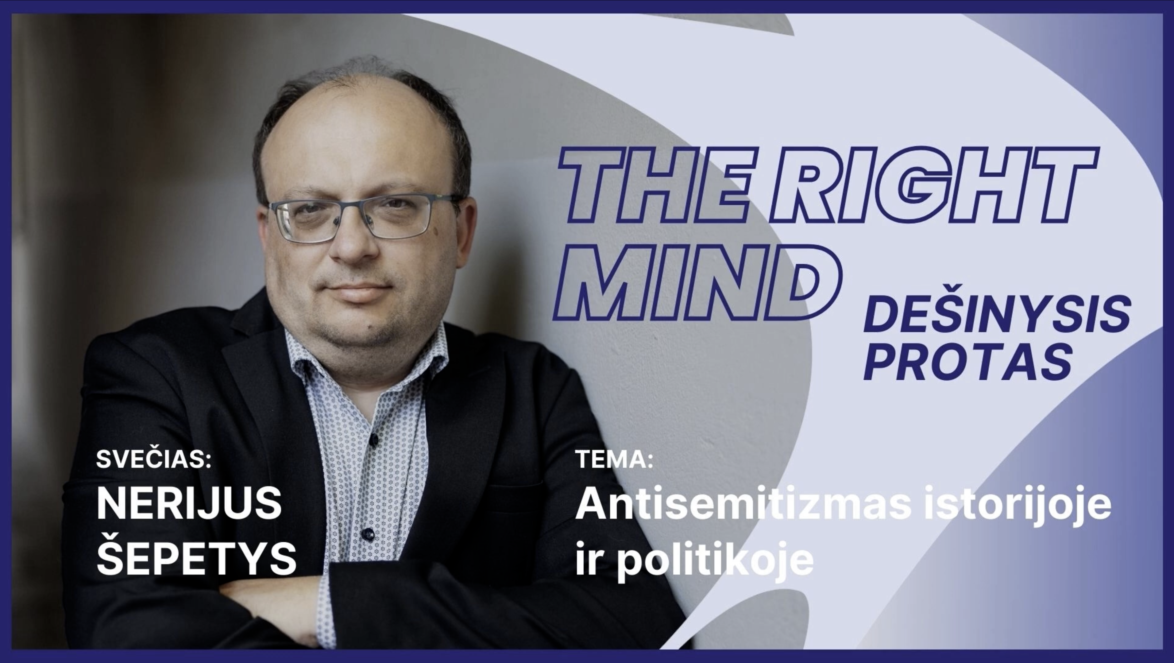 Dešinysis Protas #35 Šepetys apie antisemitizmą istorijoje ir politikoje