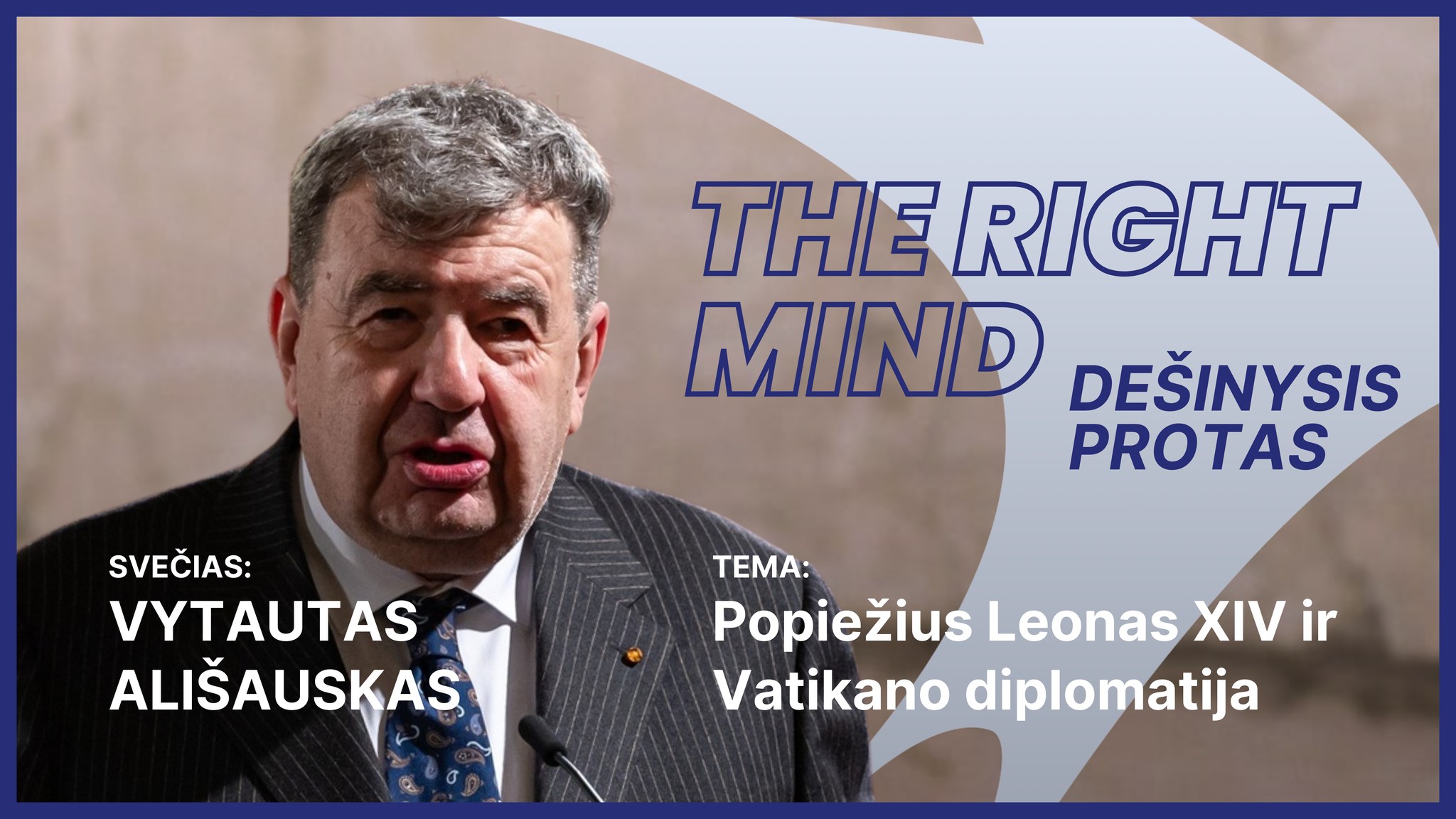 Dešinysis protas #38 V. Ališauskas apie Popiežių Leoną XIV ir Vatikano diplomatiją