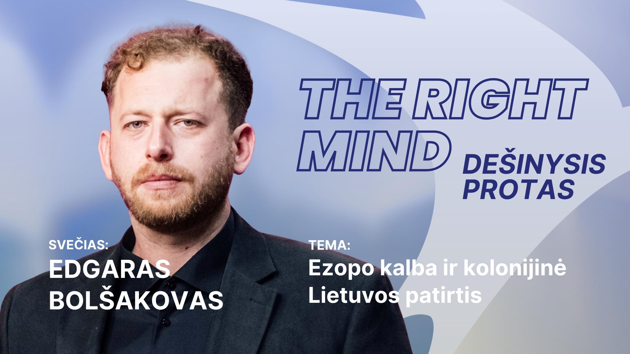 Dešinysis protas #43 E. Bolšakovas apie Ezopo kalbą ir kolonijinę Lietuvos patirtį