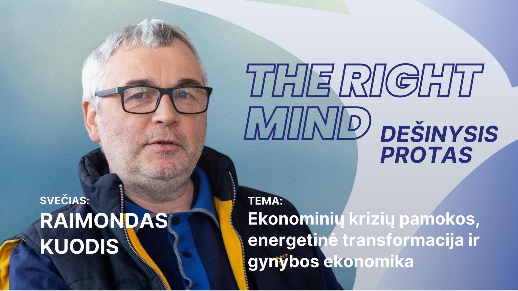 Dešinysis protas #45 Raimondas Kuodis apie Ekonominių krizių pamokas ir gynybos ekonomiką