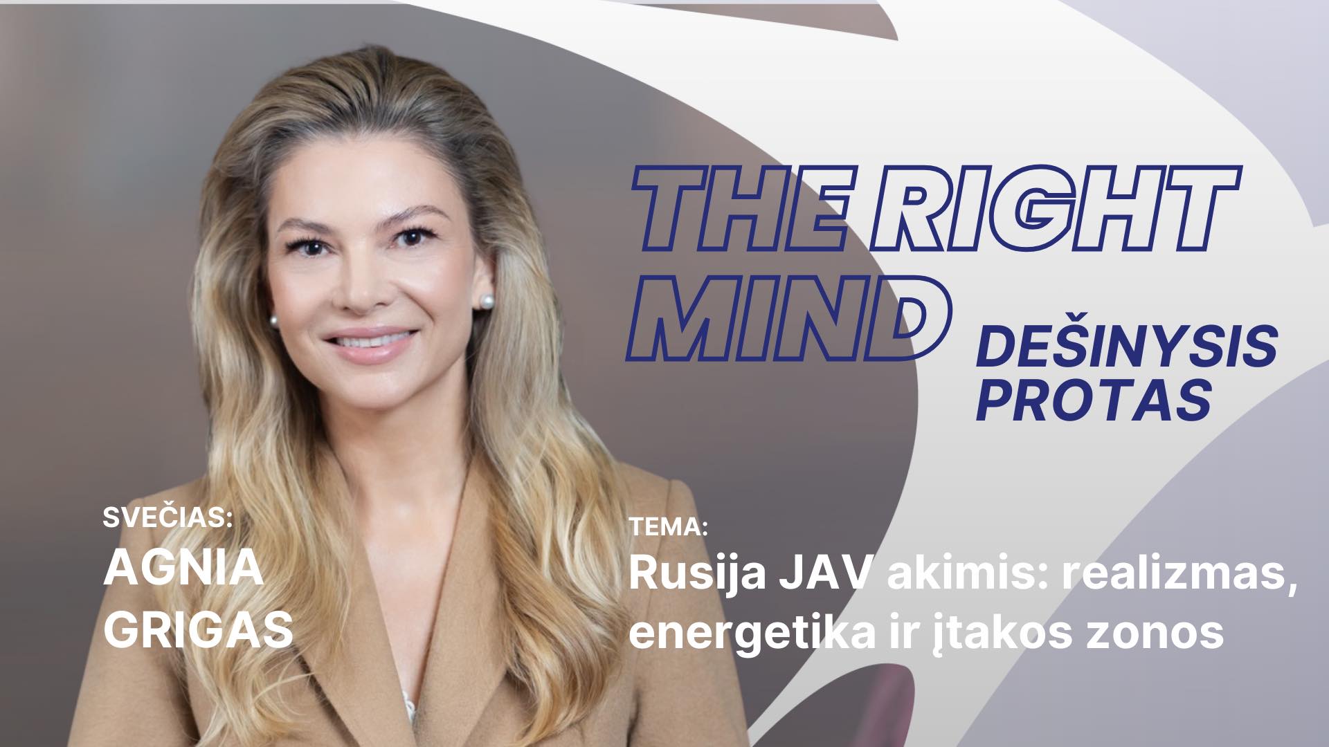 Dešinysis protas #46 Agnia Grigas. Rusija JAV akimis: realizmas, energetika ir įtakos zonos