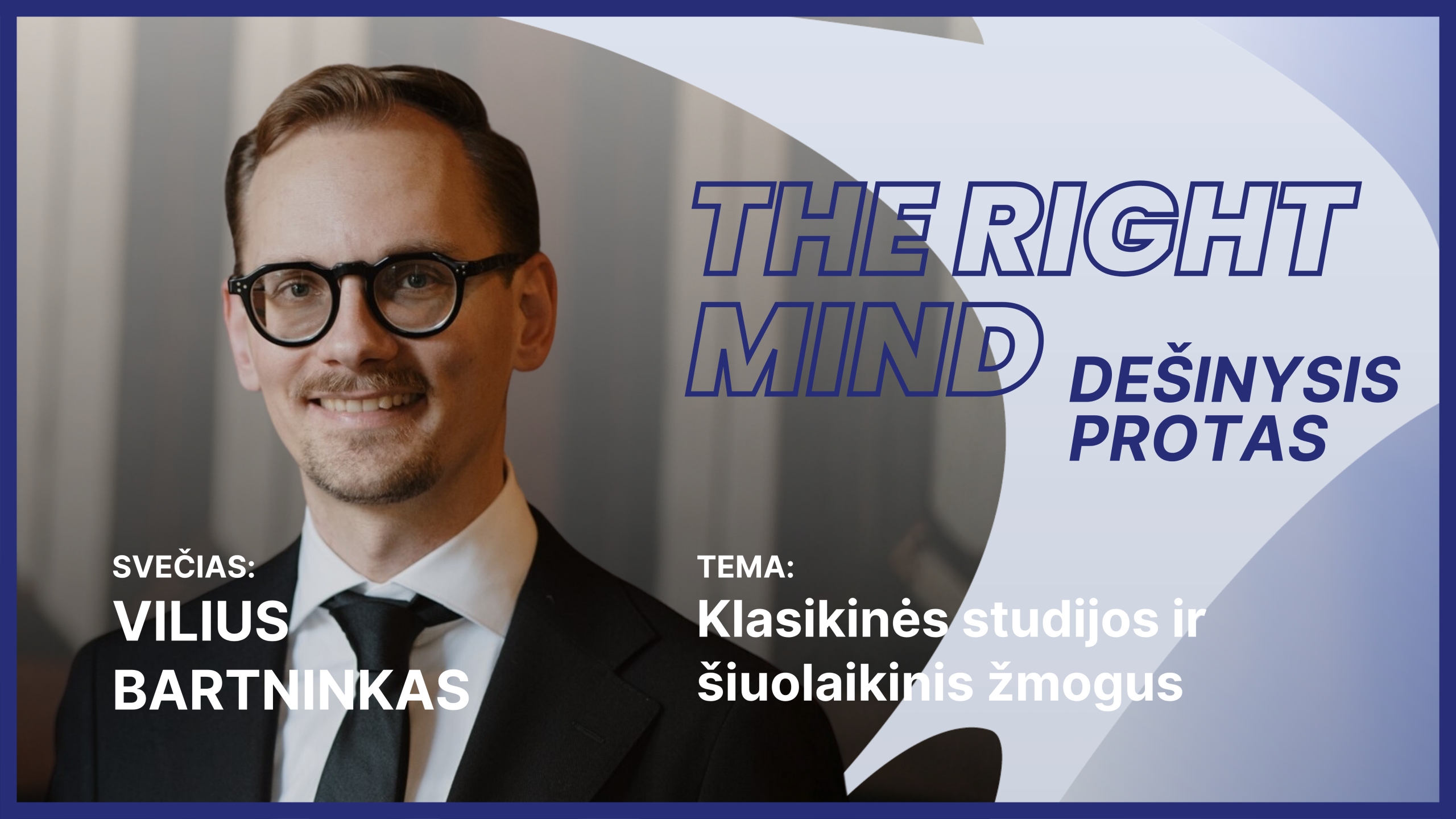 Dešinysis protas #50 Vilius Bartninkas. Klasikinės studijos ir šiuolaikinis žmogus